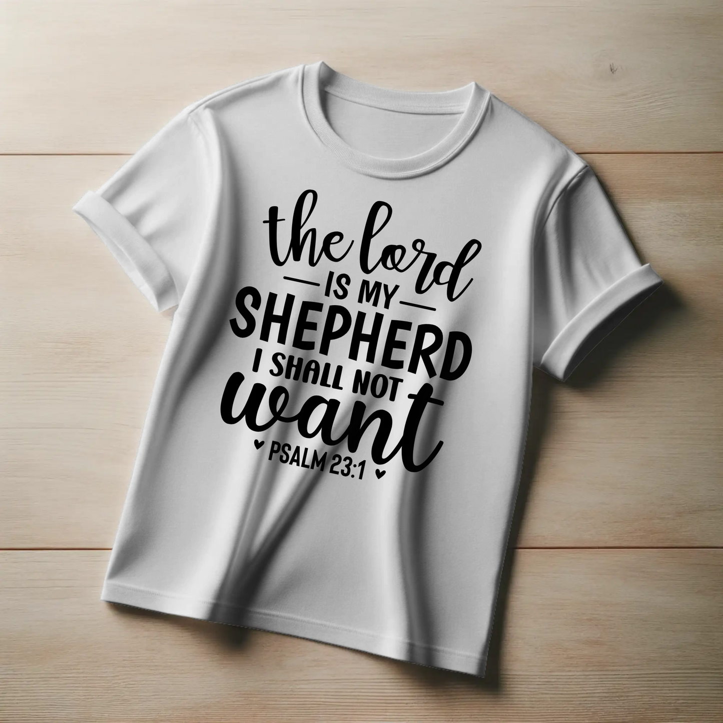 The Lord Is My Shepherd I Shall Not Want | Christian Comfort T-Shirt