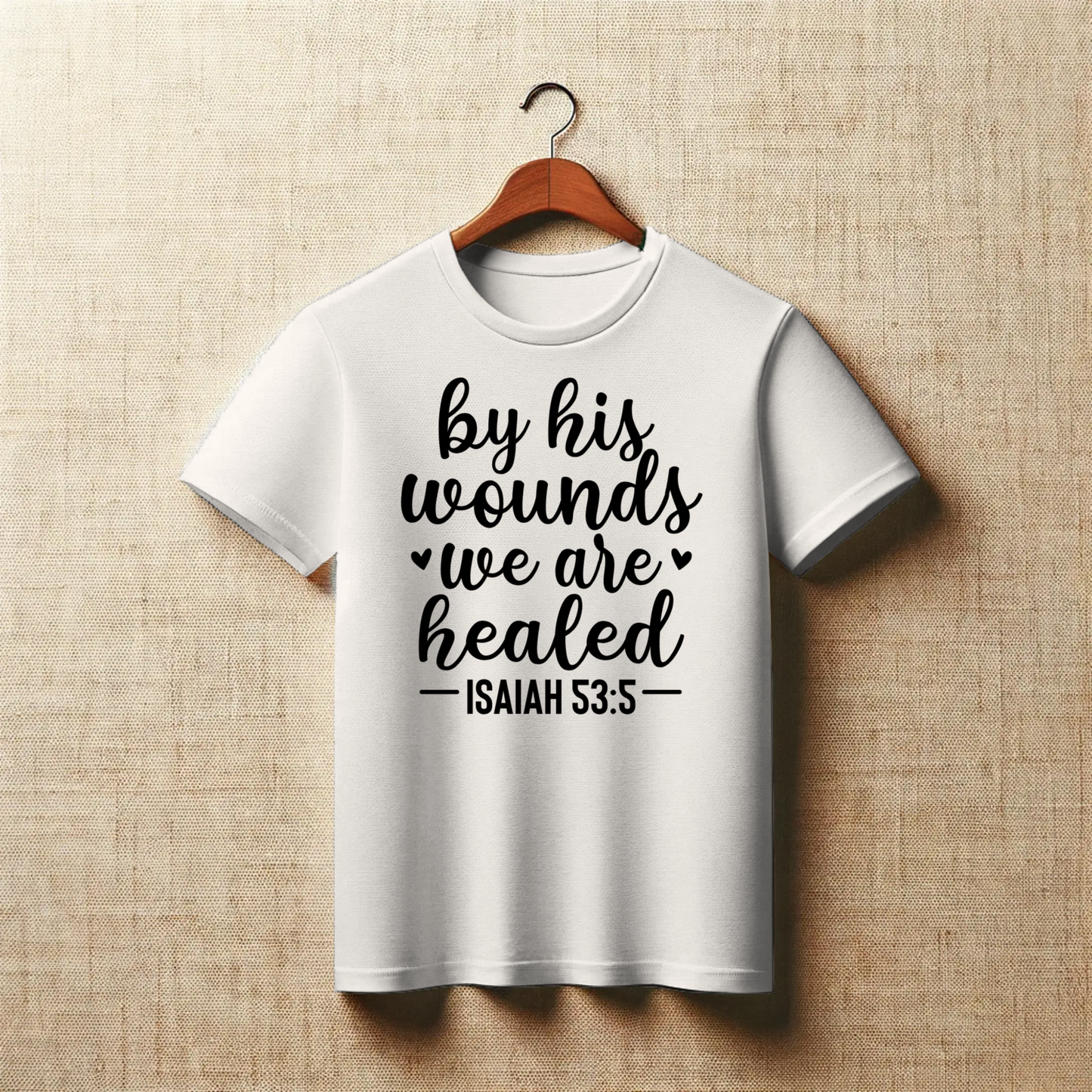 By His Wounds We Are Healed | Christian Healing T-Shirt