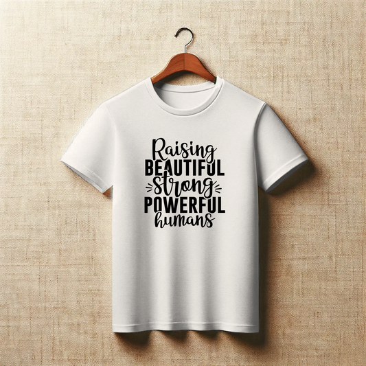 Empowering Parent Tee – “Raising Beautiful, Strong, Powerful Humans”
