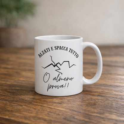 Tazza Motivazionale “ALZATI E SPACCA TUTTO” – Mug Ironica e Ribelle per Giovani Adulti | Ceramica Bianca Premium 330ml