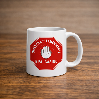 Tazza Motivazionale Italiana “Smettila di Lamentarti – E Fai Casino” | Mug Ironica da Ufficio e Casa
