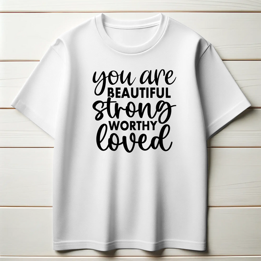 Beauty & Strength Tee – “You Are Beautiful, Strong, Worthy, Loved”