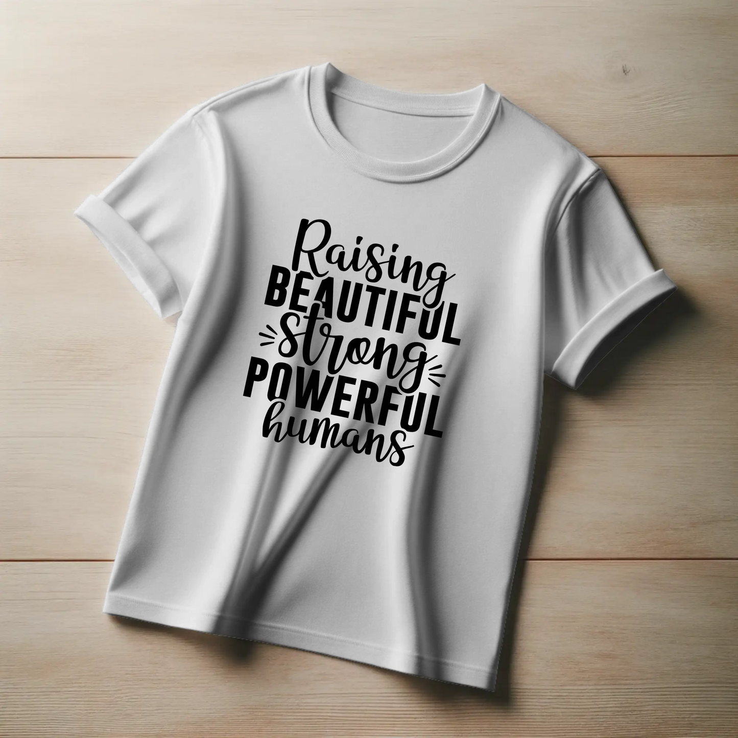 Empowering Parent Tee – “Raising Beautiful, Strong, Powerful Humans”