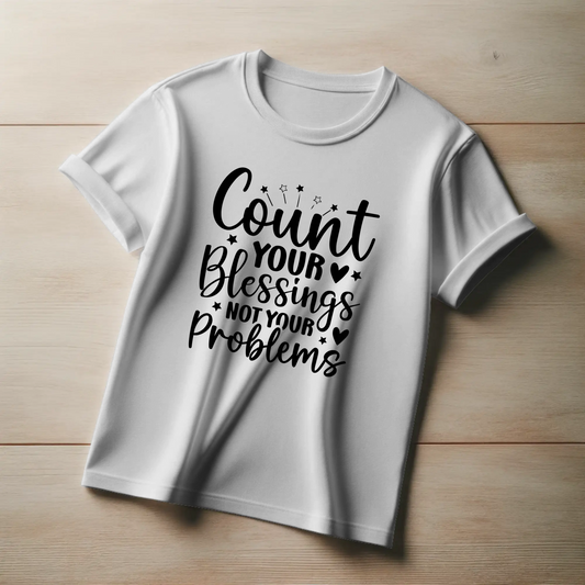 Gratitude Mindset Tee – “Count Your Blessings, Not Your Problems”