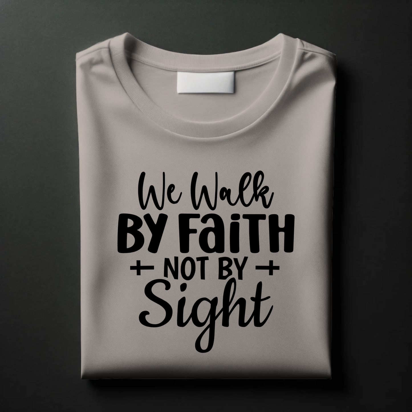 Walk by Faith, Not by Sight | Inspirational Christian T-Shirt