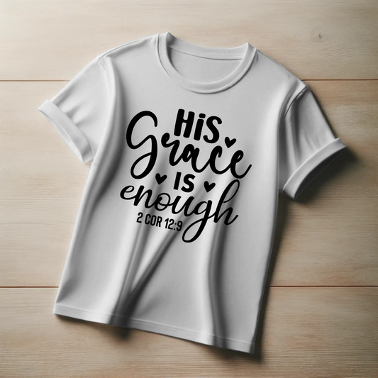 His Grace is Enough | Christian Strength T-Shirt