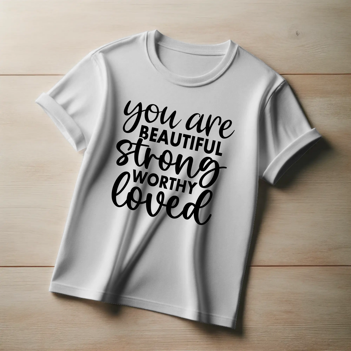 Beauty & Strength Tee – “You Are Beautiful, Strong, Worthy, Loved”