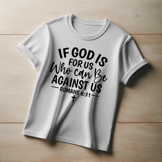 If God Is For Us, Who Can Be Against Us? | Christian Confidence T-Shirt