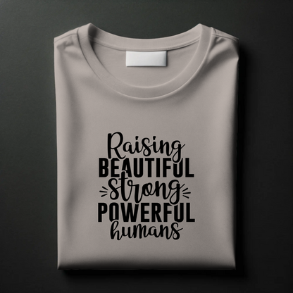 Empowering Parent Tee – “Raising Beautiful, Strong, Powerful Humans”