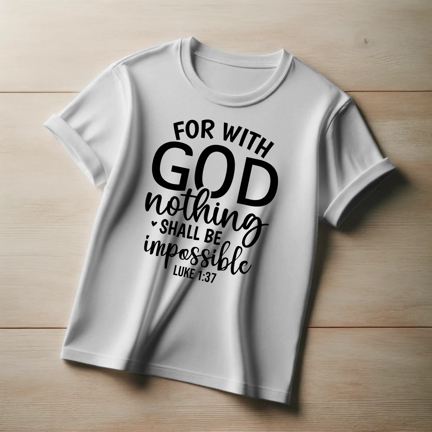 For With God Nothing Shall Be Impossible | Christian Faith T-Shirt