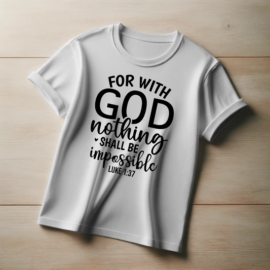 For With God Nothing Shall Be Impossible | Christian Faith T-Shirt
