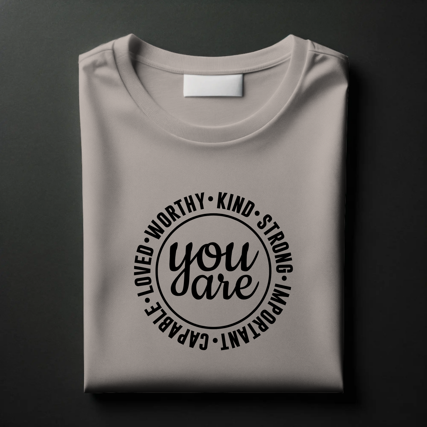 Empowerment Tee – “You Are Worthy, Kind, Strong, Important, Capable, Loved”