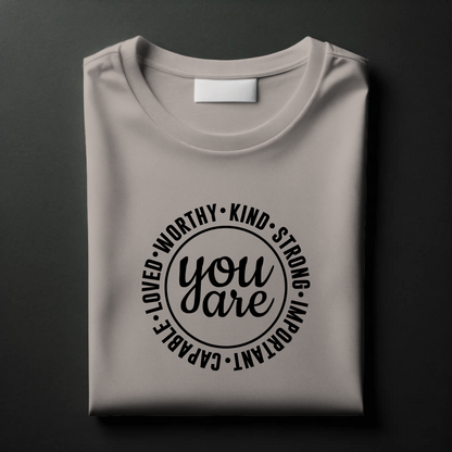 Empowerment Tee – “You Are Worthy, Kind, Strong, Important, Capable, Loved”