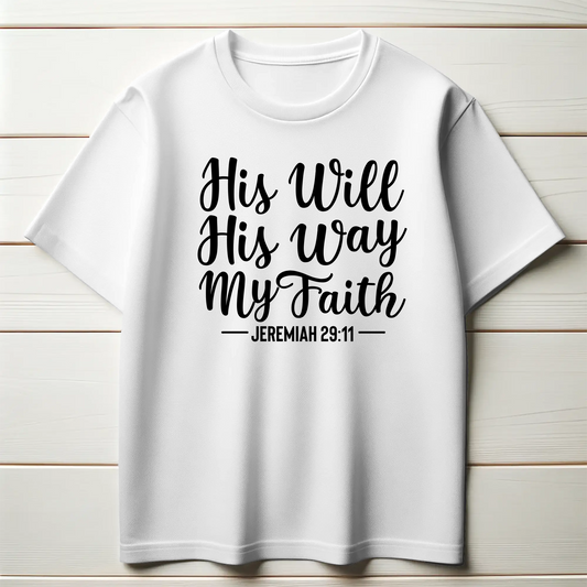 His Will, His Way, My Faith | Christian Trust T-Shirt