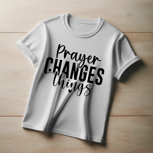 Prayer Changes Things | Christian Faith T-Shirt