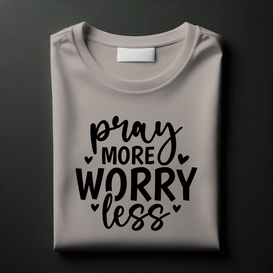 Pray More Worry Less | Christian Faith T-Shirt