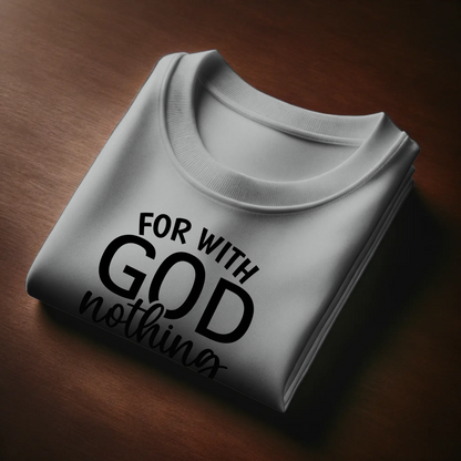 For With God Nothing Shall Be Impossible | Christian Faith T-Shirt