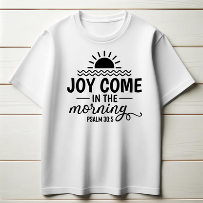 Joy Comes in the Morning | Christian Hope T-Shirt
