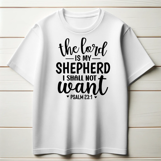 The Lord Is My Shepherd I Shall Not Want | Christian Comfort T-Shirt
