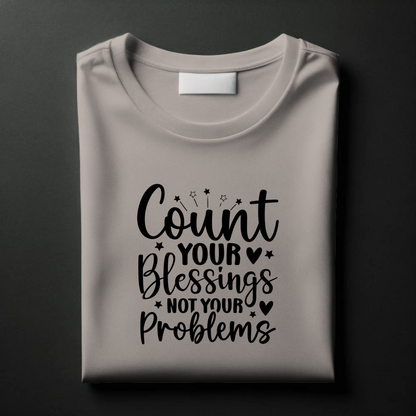 Gratitude Mindset Tee – “Count Your Blessings, Not Your Problems”