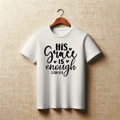 His Grace is Enough | Christian Strength T-Shirt