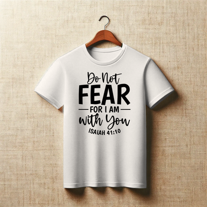Do Not Fear, For I Am With You | Christian Comfort T-Shirt