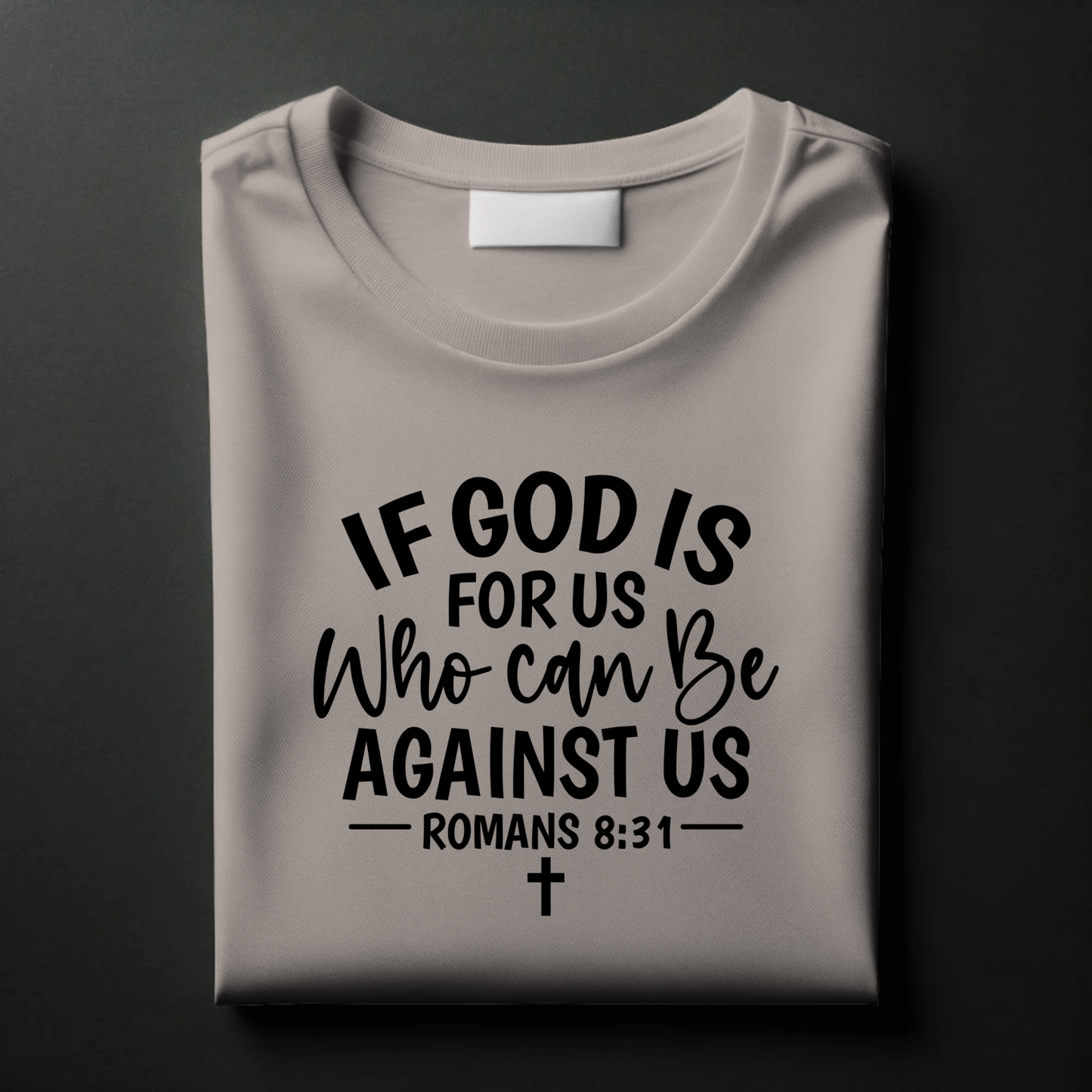 If God Is For Us, Who Can Be Against Us? | Christian Confidence T-Shirt