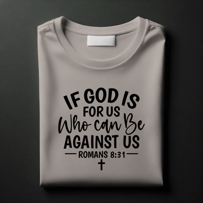 If God Is For Us, Who Can Be Against Us? | Christian Confidence T-Shirt