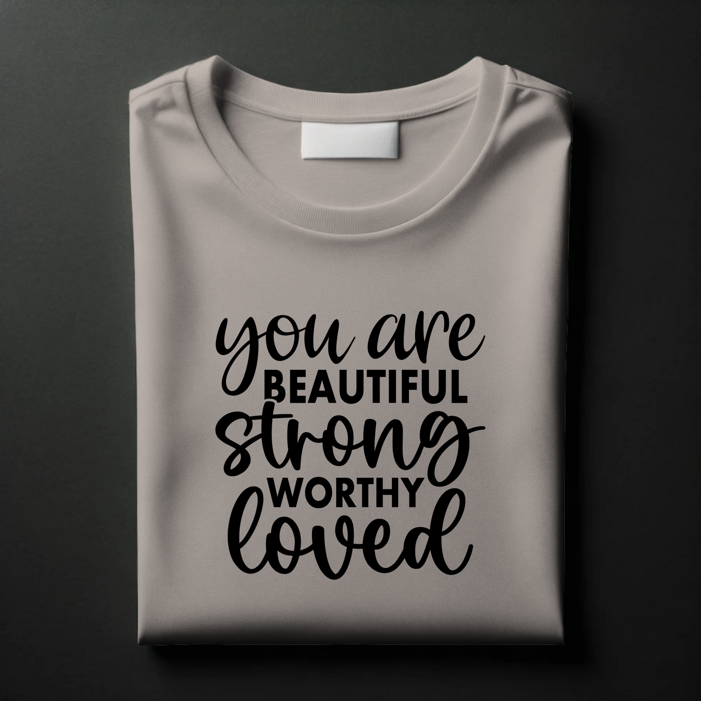 Beauty & Strength Tee – “You Are Beautiful, Strong, Worthy, Loved”
