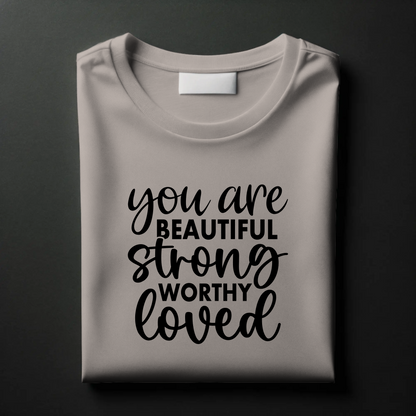 Beauty & Strength Tee – “You Are Beautiful, Strong, Worthy, Loved”
