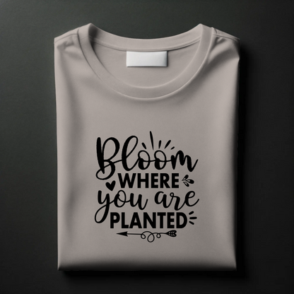 Growth Mindset Tee – “Bloom Where You Are Planted”