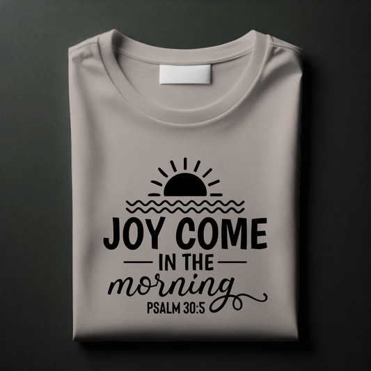 Joy Comes in the Morning | Christian Hope T-Shirt