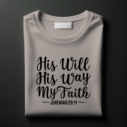 His Will, His Way, My Faith | Christian Trust T-Shirt