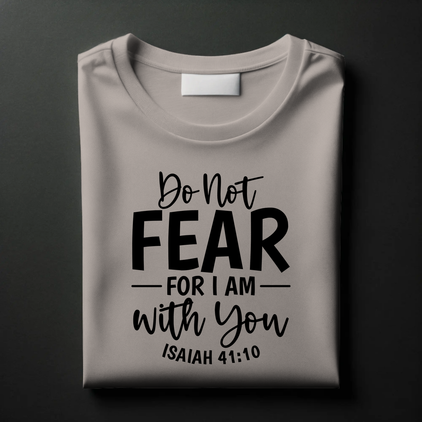 Do Not Fear, For I Am With You | Christian Comfort T-Shirt